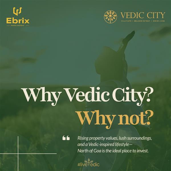 Why Vedic City Goa? Why Not?